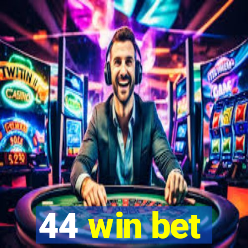 44 win bet